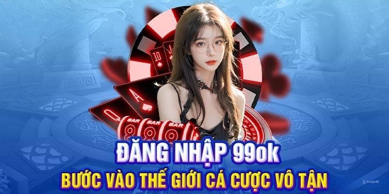 Khám Phá Thế Giới Trực Tuyến với Dang nhap 99ok com - Cổng Cửa Để Vào Một Cuộc Phiêu Lưu Tuyệt Vời