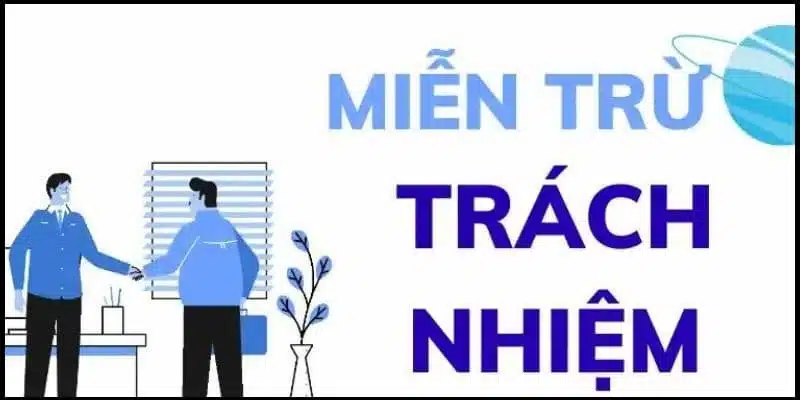 Tầm quan trọng của chính sách miễn trừ về trách nhiệm