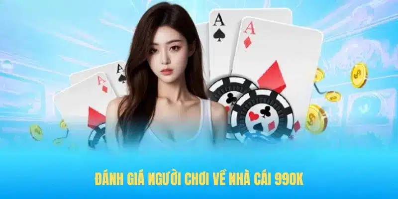 Đánh giá người chơi về nhà cái 99OK