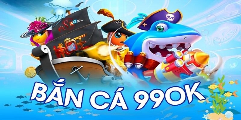 Bắn Cá 99OK - Trải Nghiệm Sảnh Game Online Đa Dạng 2026 3 Bắn cá 99OK: Trò chơi giải trí cực kỳ hấp dẫn