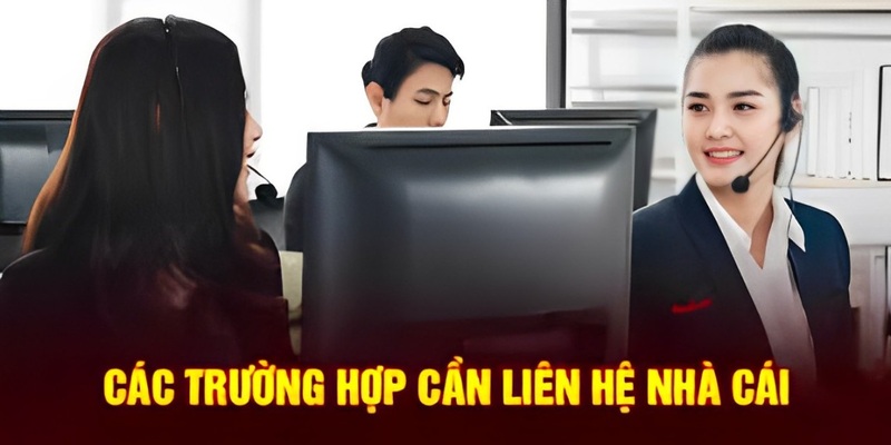 Liên hệ 99OK - Kênh hỗ trợ hội viên nhanh và tiện lợi 2026 3 Các trường hợp game thủ cần kết nối với 99OK