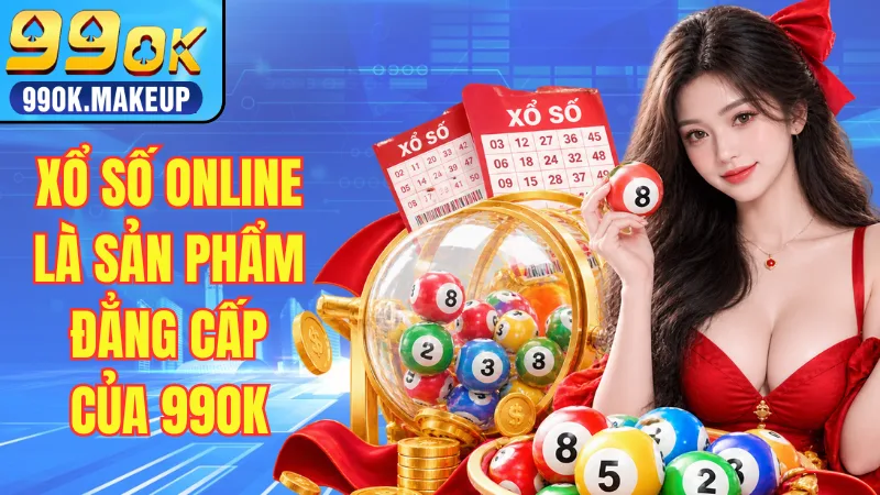 Xổ số online là sản phẩm đẳng cấp của 99OK